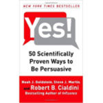 Yes!: 50 Scientifically Proven Ways to Be Persuasive